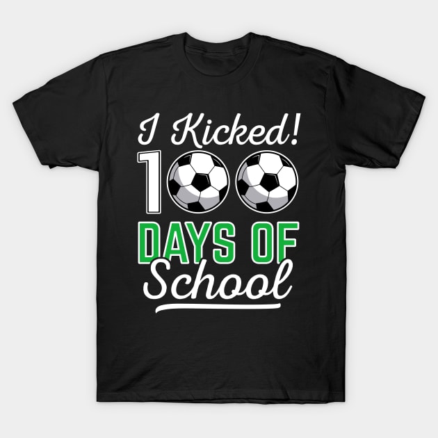 I Kicked 100 Days Of School Soccer Sports Gift T-Shirt by HCMGift